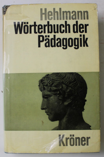 WORTERBUCH DER PADAGOGIK ( DICTIONAR DE PEDAGOGIE  ) von HEHLMANN , TEXT IN LIMBA GERMANA , 1971