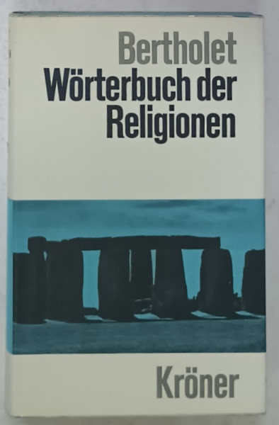 WORTERBUCH DER RELIGIONEN  (DICTIONAR AL RELIIGILOR  ) von ALFRED BERTHOLET , TEXT IN LIMBA GERMANA , 1962