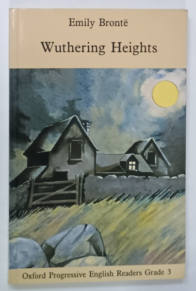 WUTHERING  HEIGHTS by EMILY BRONTE , OXFORD PROGRESSIVE ENGLISH READERS GRADE 3 , 1990