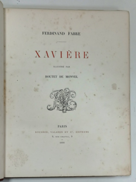 XAVIERE par FERDINAND FABRE , illustre par BOUTET de MONVEL , 1890, ILUSTRATA CU GRAVURI *