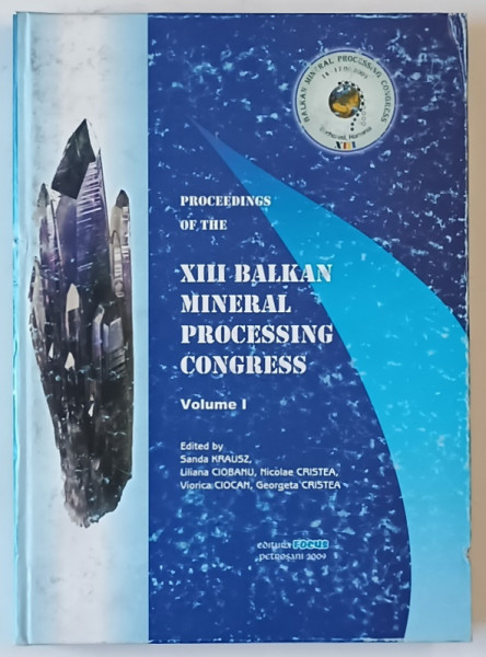 XIII BALKAN MINERAL PROCESSING CONGRES , VOLUME I , by SANDA KRAUSZ ....GEORGETA  CRISTEA , 2009