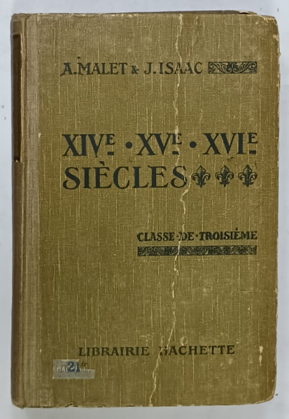 XIV e , XV e , XVI e SIECLES par A. MALET et J. ISAAC , CLASSE DE TROISIEME , 1929