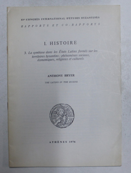 XV e CONGRES INTERNATIONAL D 'ETUDES BYZANTINES  - THE  LATINS IN THE EUXINE by ANTHONY BRYER , 1976