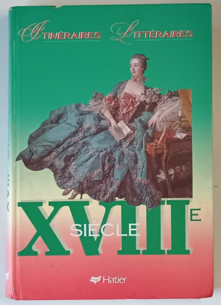XVIIIe SIECLE , COLLECTION ITINERAIRES LITTERAIRES par GEORGES DECOTE ... HELENE SABBAH , 1989