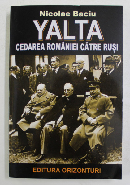 YALTA - CEDAREA ROMANIEI CATRE RUSI de NICOLAE BACIU , 2019