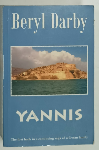 YANNIS by BERYL DARBY , THE FIRST BOOK IN A CONTINUING  SAGA OF A CRETAN FAMILY , 2016, PREZINTA PETE SI URME DE UZURA