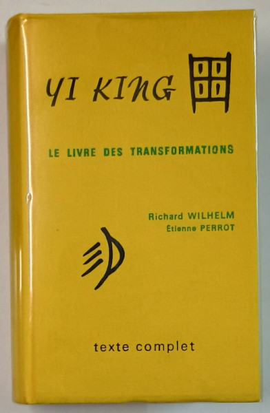 YI KING , LE LIVRE DES TRANSFORMATIONS , TEXT COMPLET,  1990