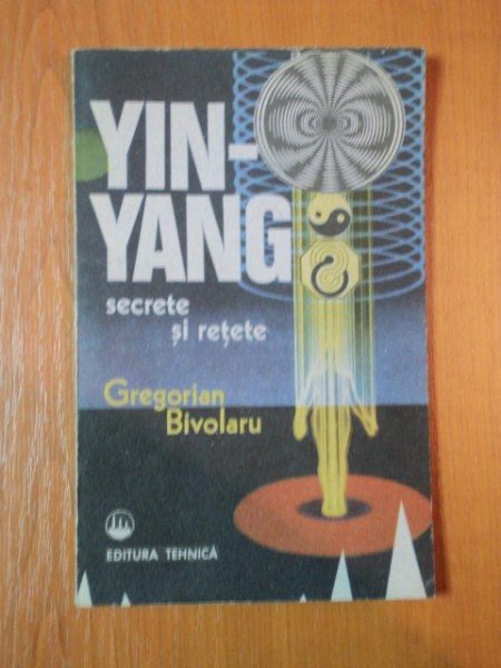 YIN-YANG. SECRETE SI RETETE de GREGORIAN BIVOLARU  1992