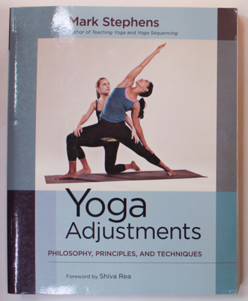 Yoga Adjustments: Philosophy, Principles, and Techniques: Stephens
