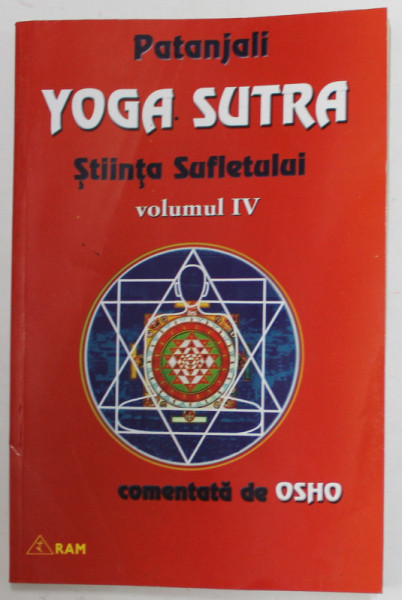 YOGA SUTRA COMENTATA DE OSHO , STIINTA SUFLETULUI de PATANJALI , VOLUMUL IV 1998