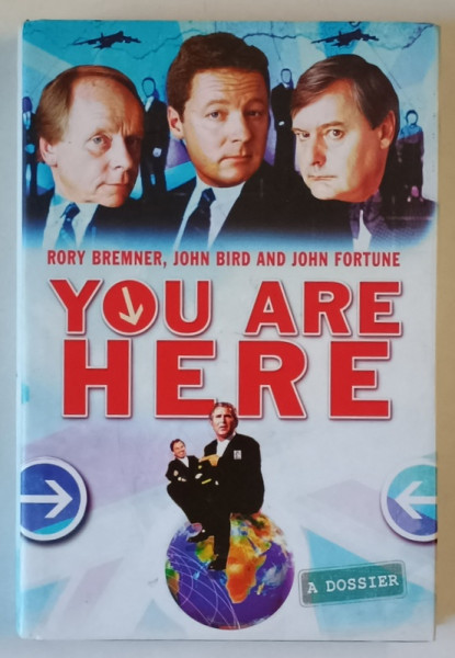 YOU ARE HERE , A DOSSIER by RORY BREMNER ...JOHN FORTUNE , 2004