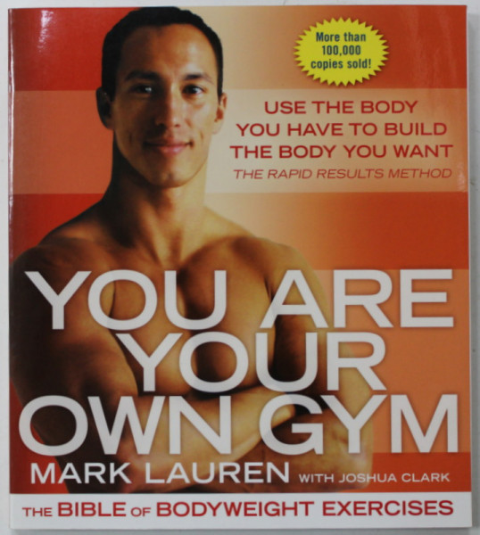 YOU ARE YOUR OWN GYM by MARK LAUREN , THE BIBLE OF BODYWEIGHT EXERCISES , 2011