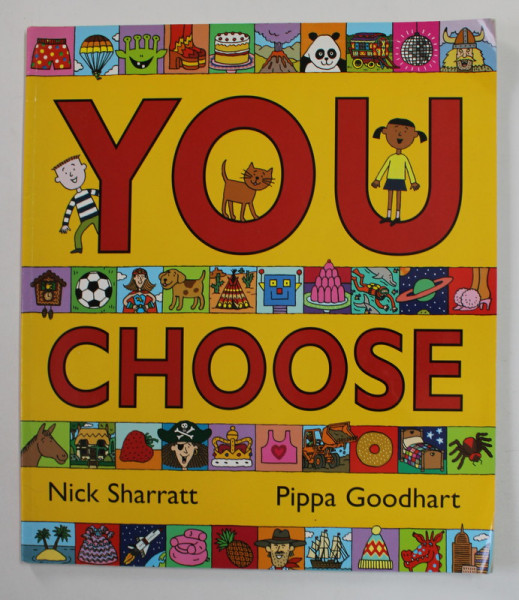 YOU CHOOSE , by PIPPA GOODHART , illustrated by NICK SHARRATT , 2004