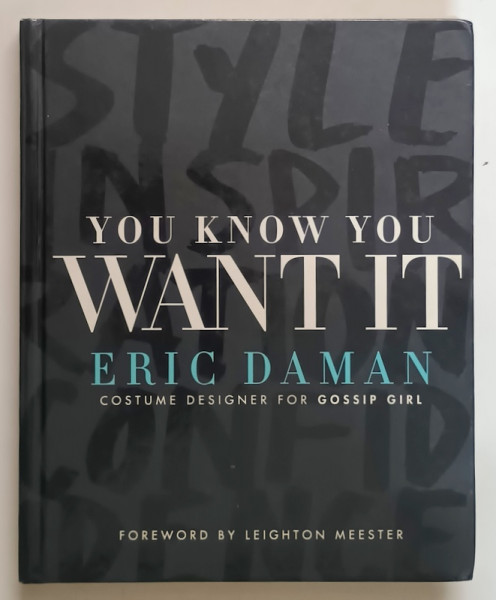 YOU KNOW YOU WANT IT , STYLE - INSPIRATION - CONFIDENCE by ERIC DAMAN , 2009