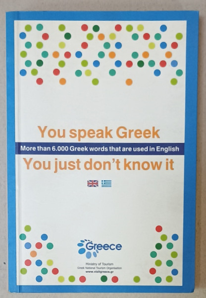 YOU SPEAK GREEK , YOU JUST DON 'T KNOW IT , MORE THAN 6000 GREEK WORDS ..., ANII '2000 , PREZINTA  URME DE UZURA