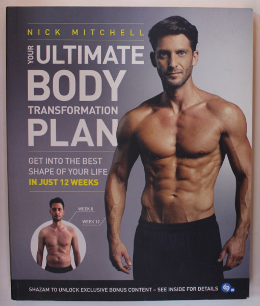 YOUR ULTIMATE BODY TRANSFORMATION PLAN ..IN JUST 12 WEEKS by NICK MITCHELL , 2016