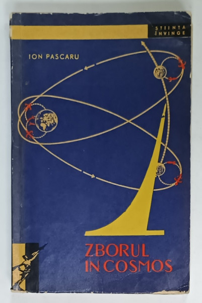 ZBORUL IN COSMOS de ION PASCARU , ilustratii de RUBINGHER MOISE , 1961