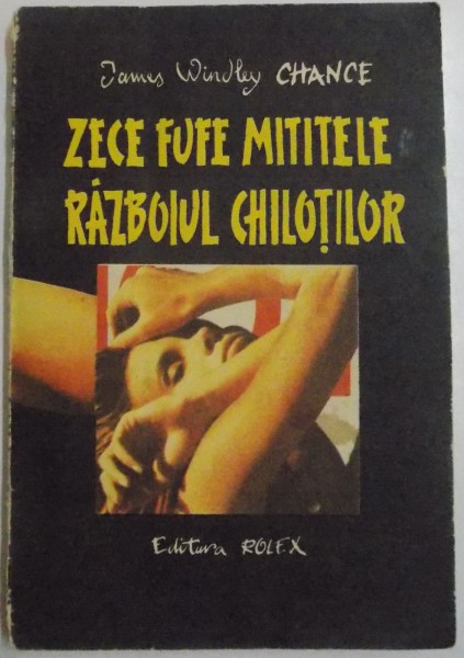 ZECE FUFE MITITELE / RAZBOIUL CHILOTILOR de JAMES WINDLEY CHANCE , 1992