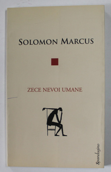 ZECE NEVOI UMANE de SOLOMON MARCUS , 2015 , DEDICATIE *