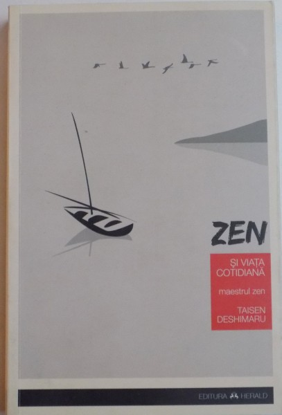 ZEN SI VIATA COTIDIANA de TAISEN DESHIMARU , EDITIA A IIIA , 2016