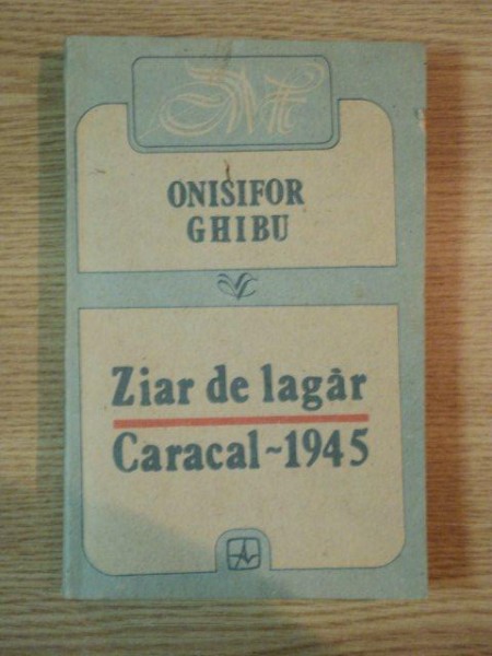 ZIAR DE LAGAR  , CARACAL 1945 de ONISIFOR GHIBU , 1945