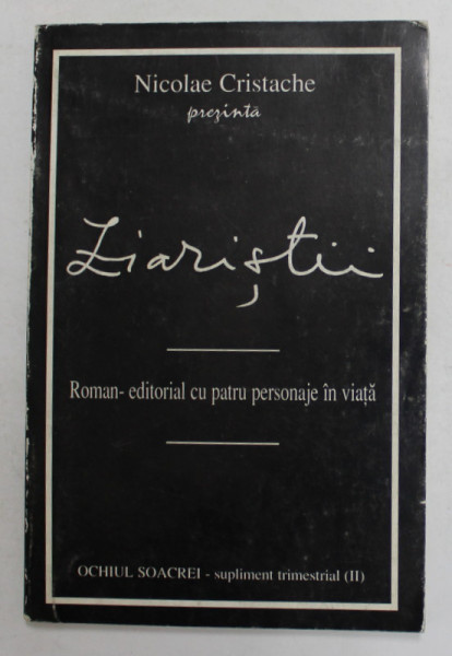 ZIARISTII - roman - editorial cu patru personaje in viata de NICOLAE CRISTACHE , ANII  '90