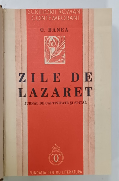 ZILE DE LAZARET , JURNAL DE CAPTIVITATE SI SPITAL de G. BANEA , 1938 , DEDICATIE *
