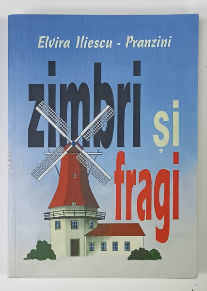 ZIMBRI SI FRAGI de ELVIRA ILIESCU - PRANZINI , 2003 , DEDICATIE *