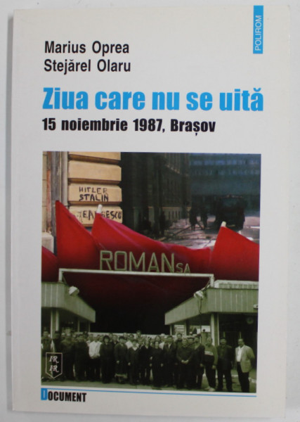 ZIUA CARE NU SE UITA , 15 NOIEMBRIE 1987 , BRASOV de MARIUS OPREA si STEJAREL OLARU , 2002 , DEDICATIE *