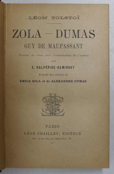 ZOLA - DUMAS  -  GUY DE MAUPASSANT par LEON TOLSTOI , EDITIE DE INCEPUT DE SECOL XX