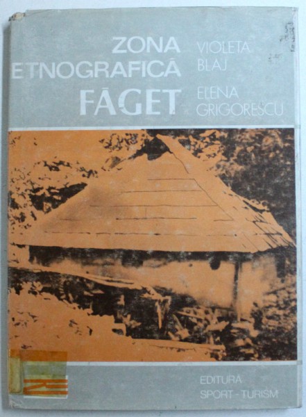 ZONA ETNOGRAFICA FAGET de VIOLETA BLAJ si ELENA GRIGORESCU , 1985