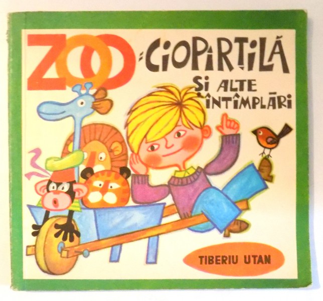 ZOO CIOPARTILA SI ALTE INTAMPLARI de TIBERIU UTAN , 1978