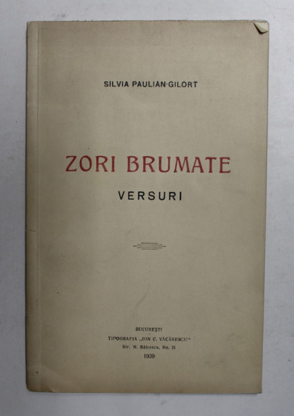 ZORI BRUMATE - VERSURI de SILVIA PAULIAN GILORT , 1939 , DEDICATIE *