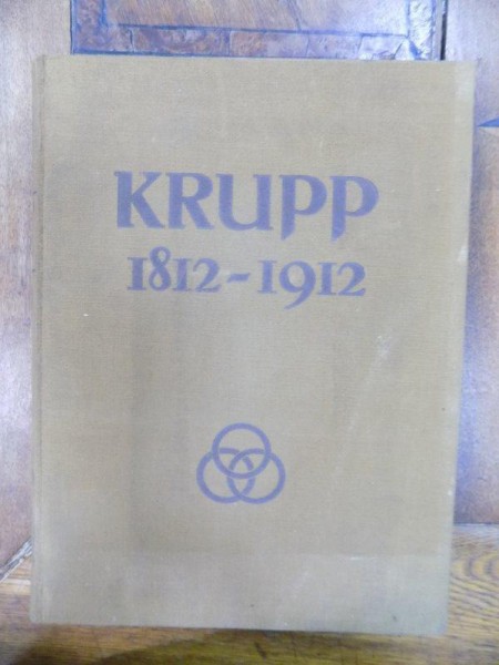 Zum 100 jährigen bestehen der firma krupp und der guss stahlfabrik zu essen-ruhr, Otelaria Krupp 100 ani de existenta, 1812 - 1912