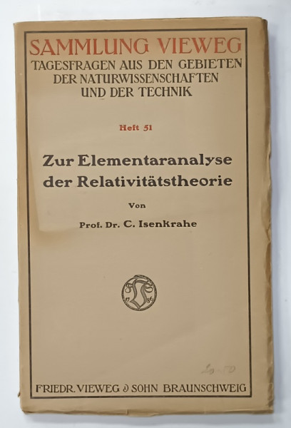 ZUR ELEMENTARANALYSE DER RELATIVITATSTHEORIE von  Prof.Dr. C. ISENKRAHE , 1921, TEXT IN LIMBA  GERMANA