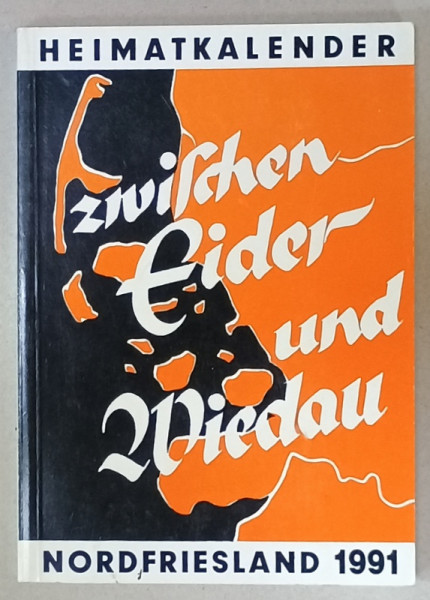 ZWISCHEN EIDER UND WIEDAU ( INTRE EIDER si WIEDAU )  ,ALMANAH LOCAL PENTRU FRISIA DE NORD , 1991 , TEXT IN LIMBA GERMANA