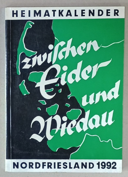 ZWISCHEN EIDER UND WIEDAU ( INTRE EIDER si WIEDAU )  ,ALMANAH LOCAL PENTRU FRISIA DE NORD , 1992 , TEXT IN LIMBA GERMANA