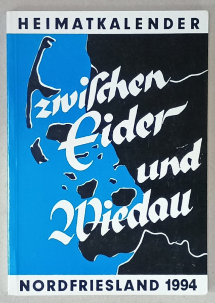 ZWISCHEN EIDER UND WIEDAU ( INTRE EIDER si WIEDAU )  , ALMANAH LOCAL PENTRU FRISIA DE NORD , 1994 , TEXT IN LIMBA GERMANA